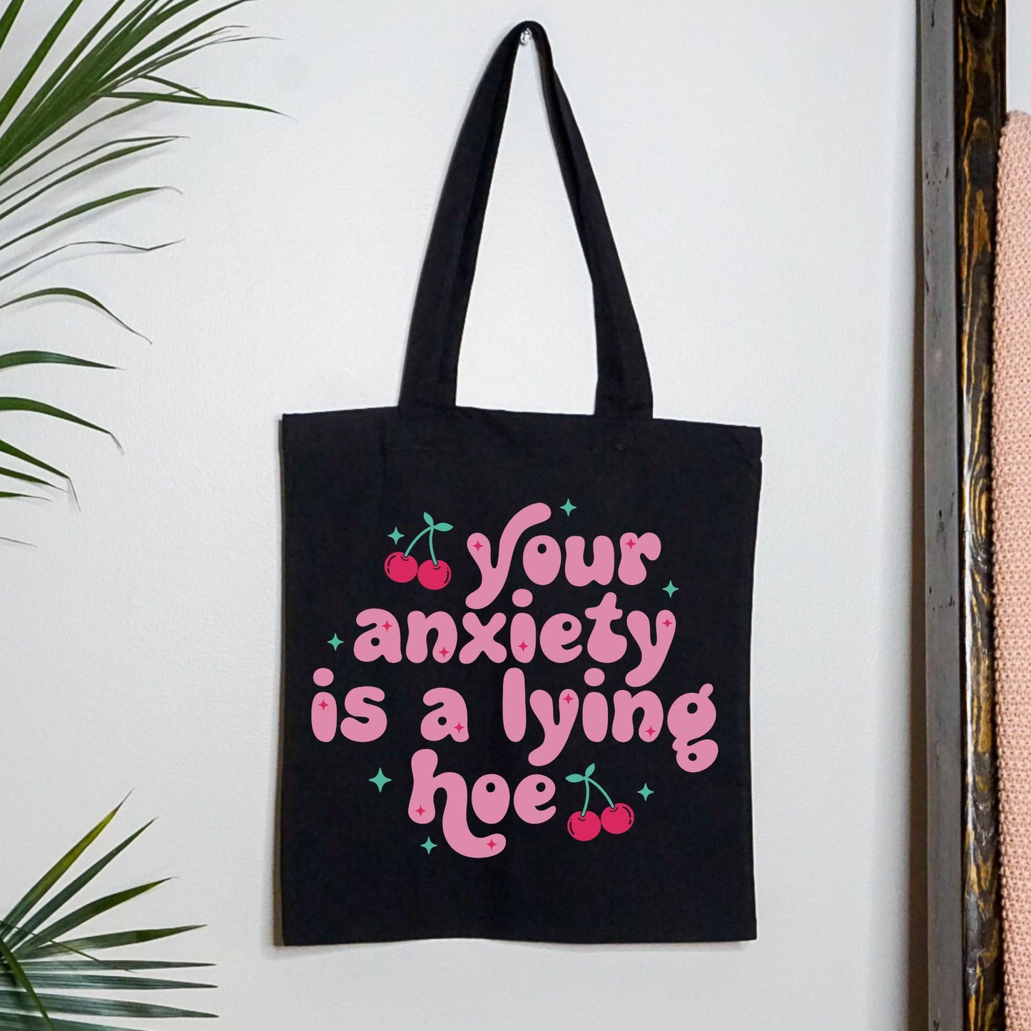 Your Anxiety Is A Lying Hoe Tote Bag