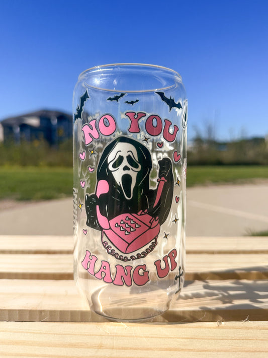No You Hang Up Glass Can Cup