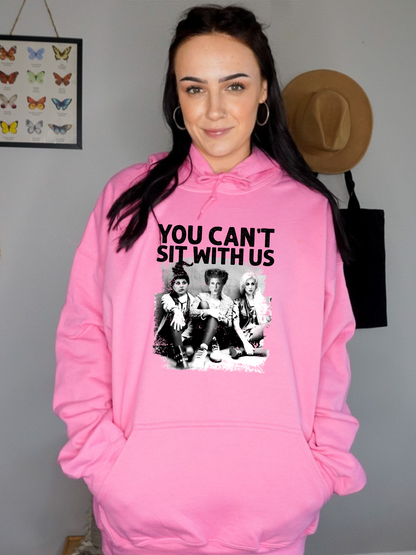 You Can’t Sit With Us Hoodie