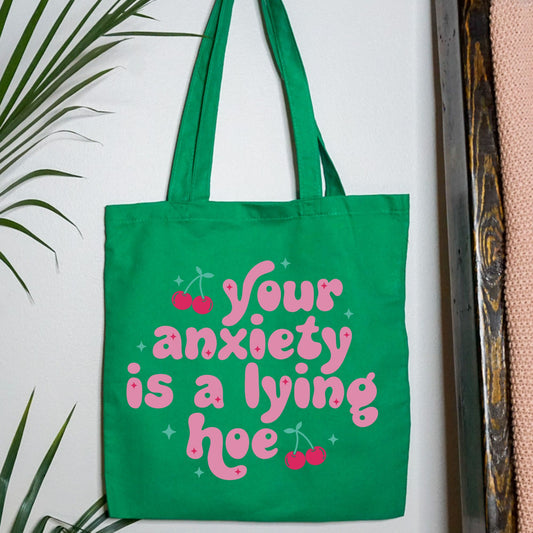 Your Anxiety Is A Lying Hoe Tote Bag