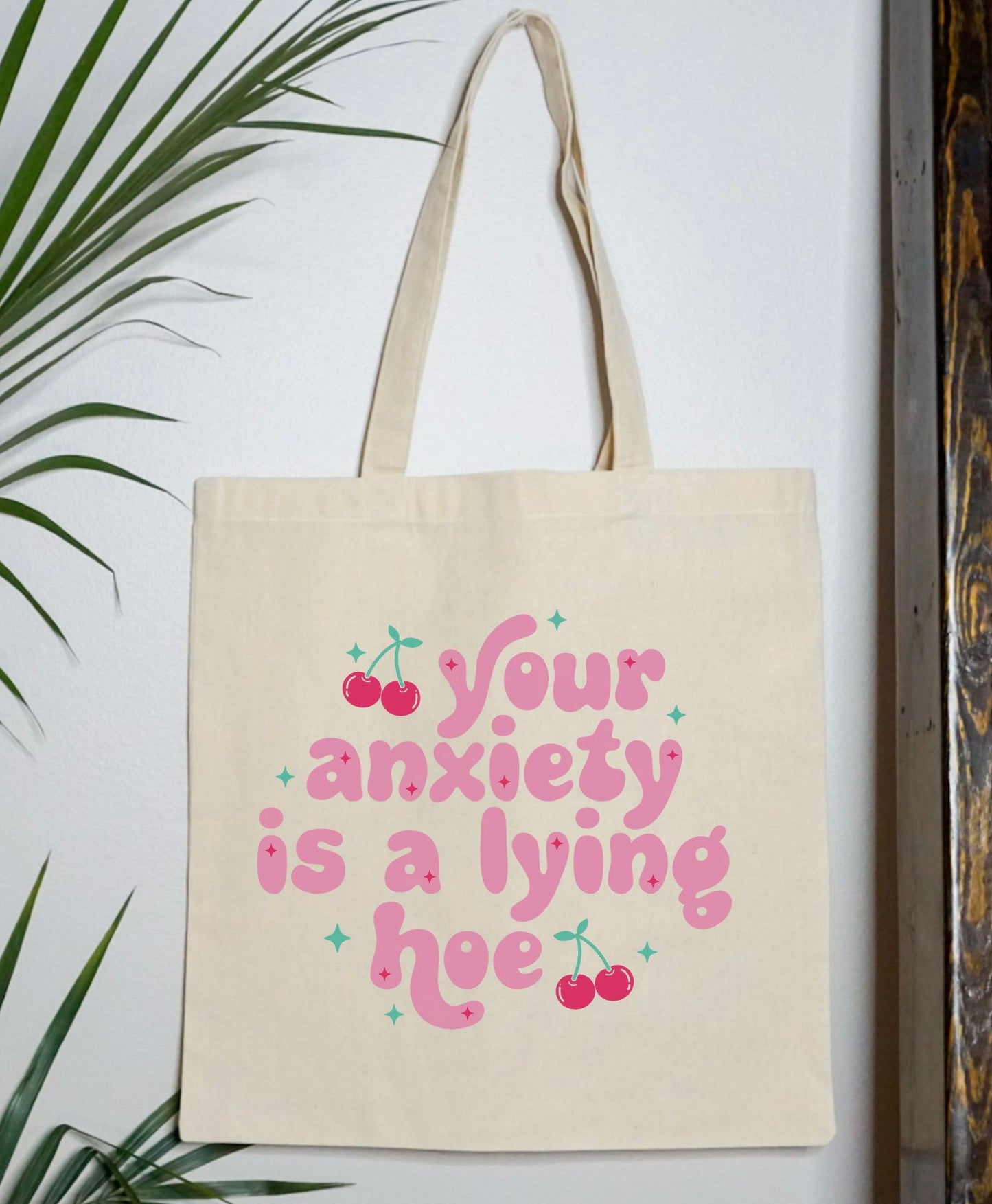 Your Anxiety Is A Lying Hoe Tote Bag