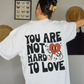 You Are Not Hard To Love Tee