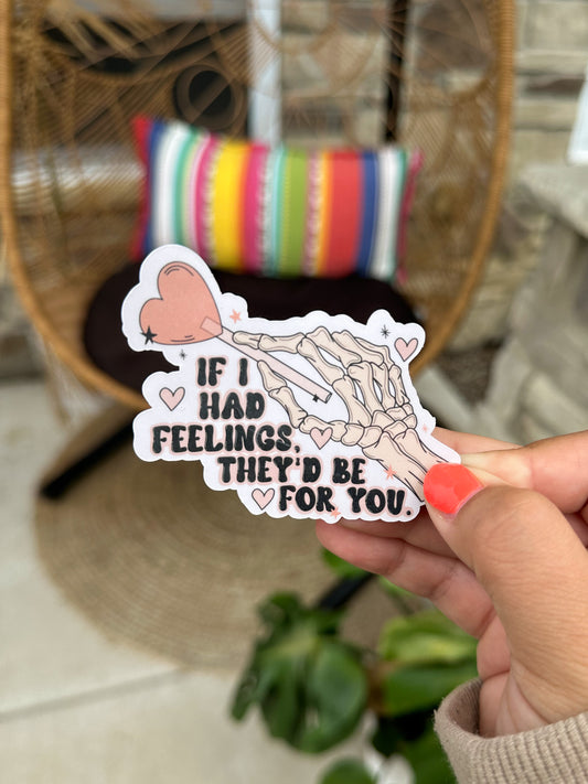If I Had Feelings Sticker