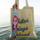better days ahead canvas tote